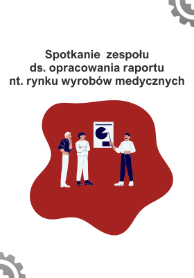 Spotkanie  zespołu ds. opracowania raportu nt. rynku wyrobów medycznych