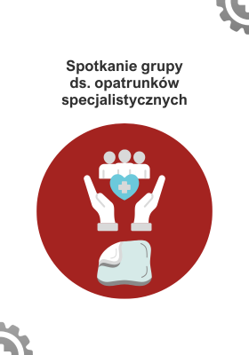 Spotkanie grupy roboczej ds. opatrunków specjalistycznych