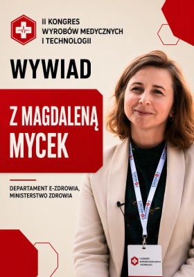 Cyfrowe wyroby medyczne – jak znaleźć dla nich miejsce w systemie ochrony zdrowia? Wywiad z Magdaleną Mycek